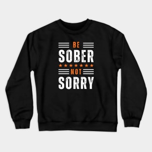 Be Sober Not Sorry Crewneck Sweatshirt
